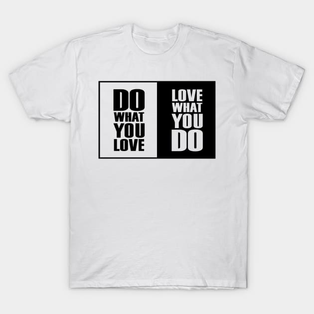 Do What You |Love| What You Do Motivation T-Shirt by DarkTee.xyz